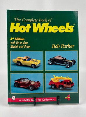 The Complete Book Of Hot Wheels 4th Edition By Bob Parker Schiffer