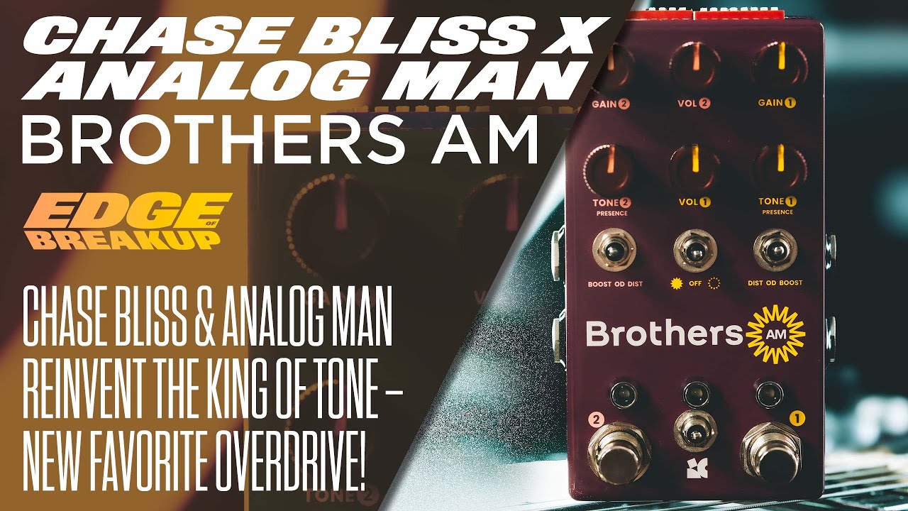 Brothers AM — Chase Bliss x Analog Man - YouTube