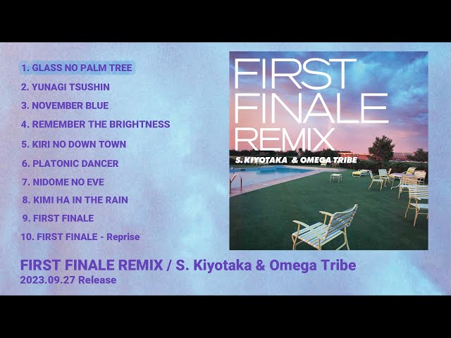 FIRST FINALE REMIX by S. Kiyotaka & Omega Tribe - [teaser all