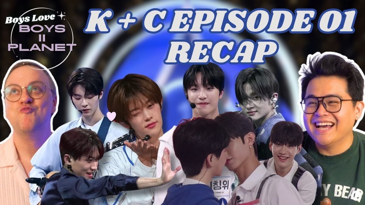 Boys II Planet K + C Episode 01 Recap | Boys Love Boys II Planet
