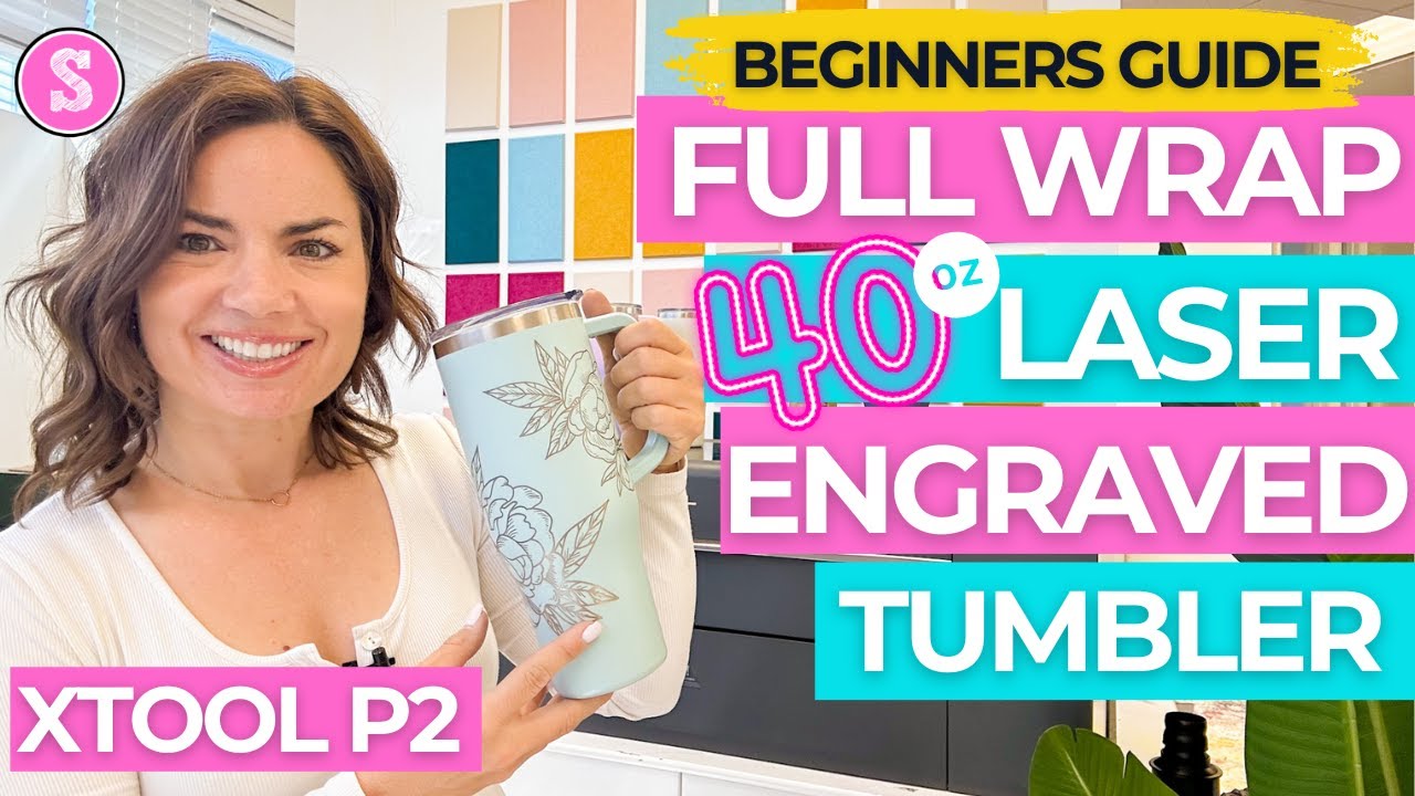 Beginners Guide to Full Wrap Laser Engraved Tumblers (40 oz