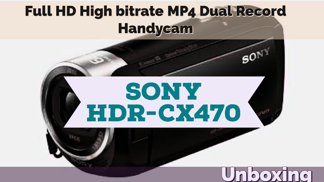 Sony HDR-CX470 -UNBOXING & Review - YouTube