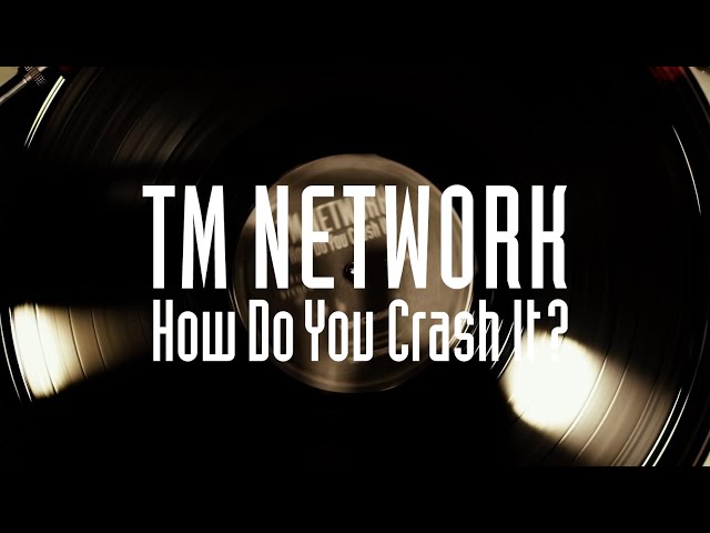 TM NETWORK｜How Do You Crash It？LIVE Blu-ray（2022年4月21日