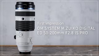 First Impression】『OM SYSTEM M.ZUIKO DIGITAL ED 50-200mm F2.8 IS