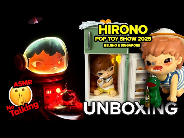 ASMR Unbox HIRONO POP TOY SHOW 2025 BEIJING / SINGAPORE Exclusive