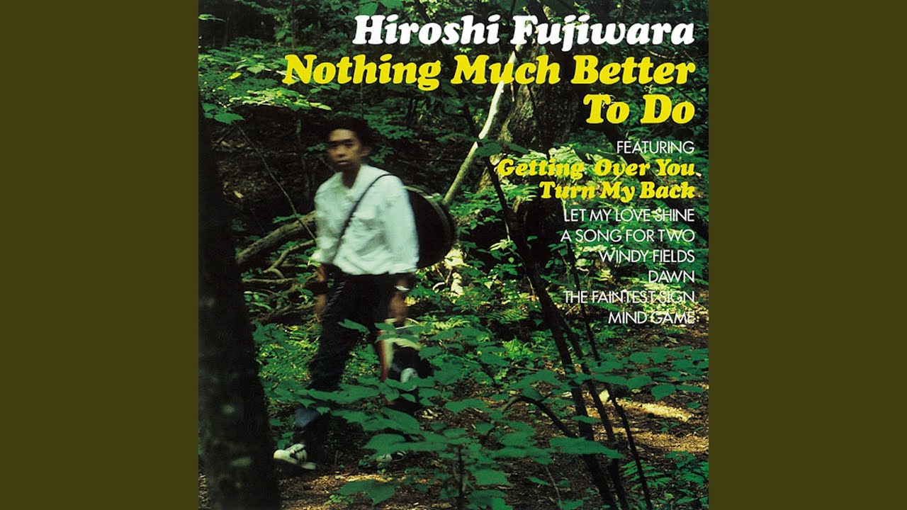 Hiroshi Fujiwara Nothing Much BetterToDo
