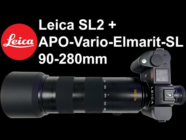 Leica APO-Vario-Elmarit-SL 90-280 f/2.8-4 | SHARP SHARPER SHARPEST