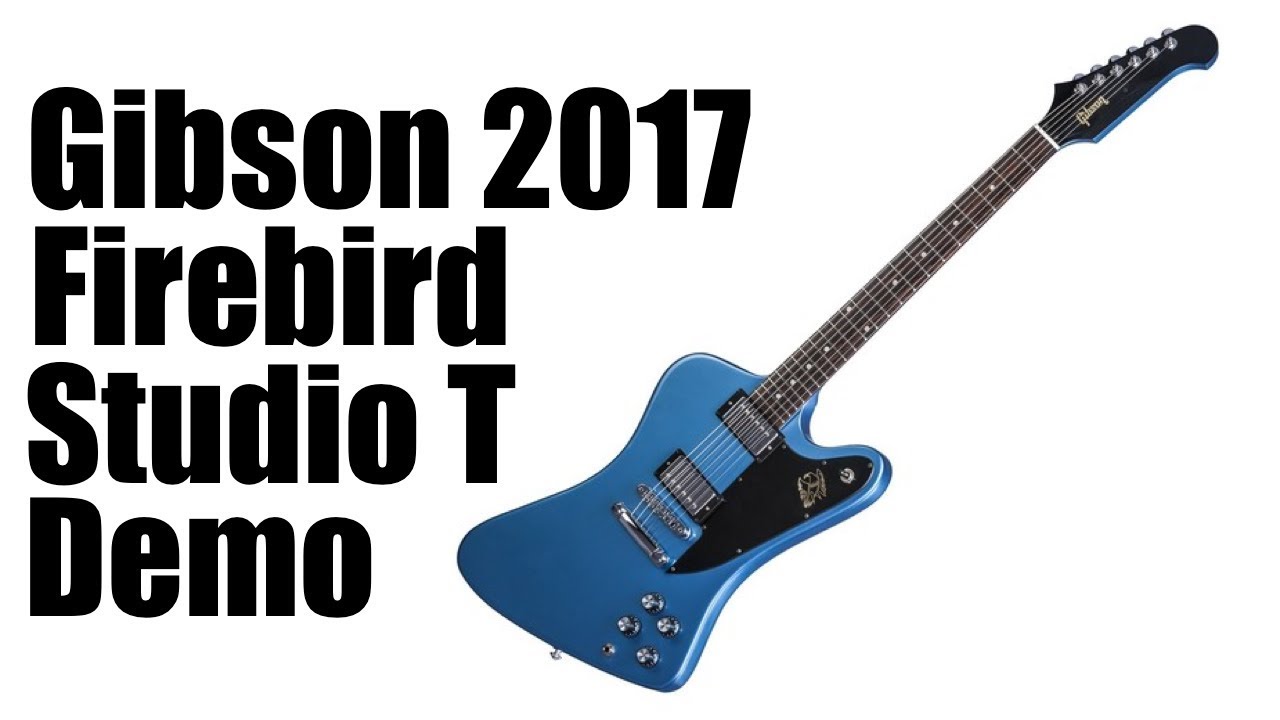Gibson Firebird Studio T 2017 Demo - YouTube