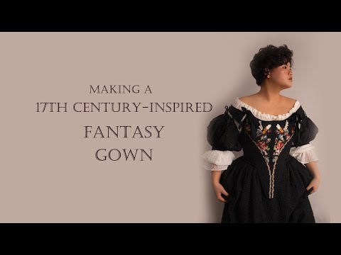 Making a 17th Century Inspired Fantasy Gown - YouTube