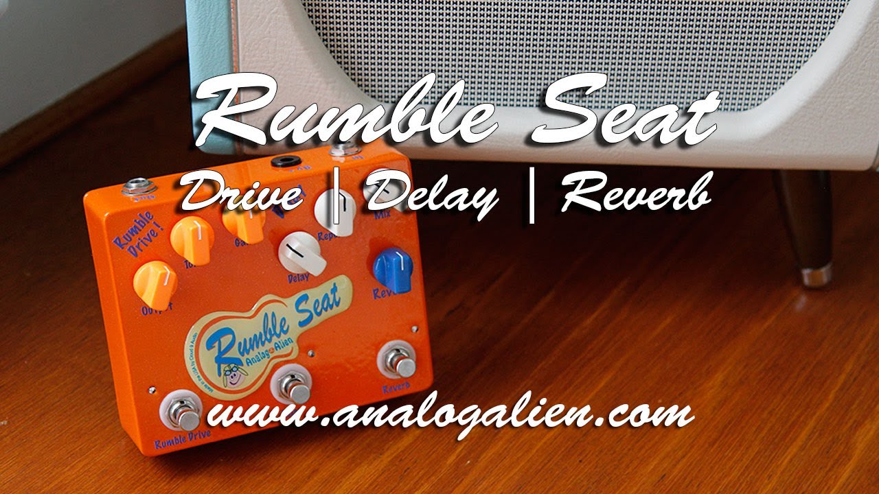 Analog Alien: RUMBLE SEAT Drive | Delay | Reverb - Demo - YouTube