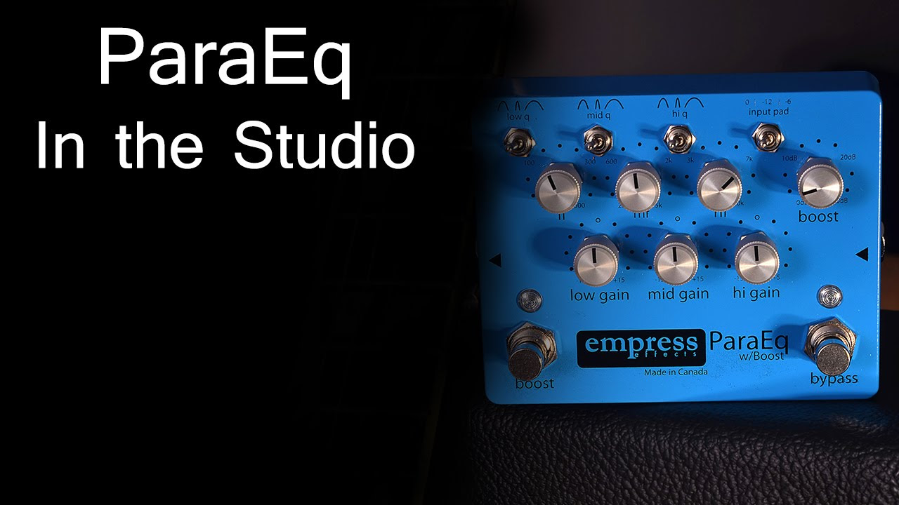 Empress Effects ParaEq w/Boost - in the Studio - YouTube