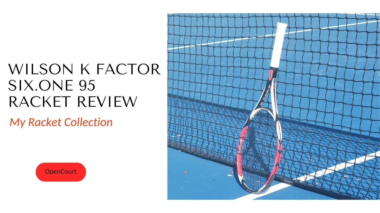 Wilson K Factor SixOne 95 Review - My Racket Collection - YouTube
