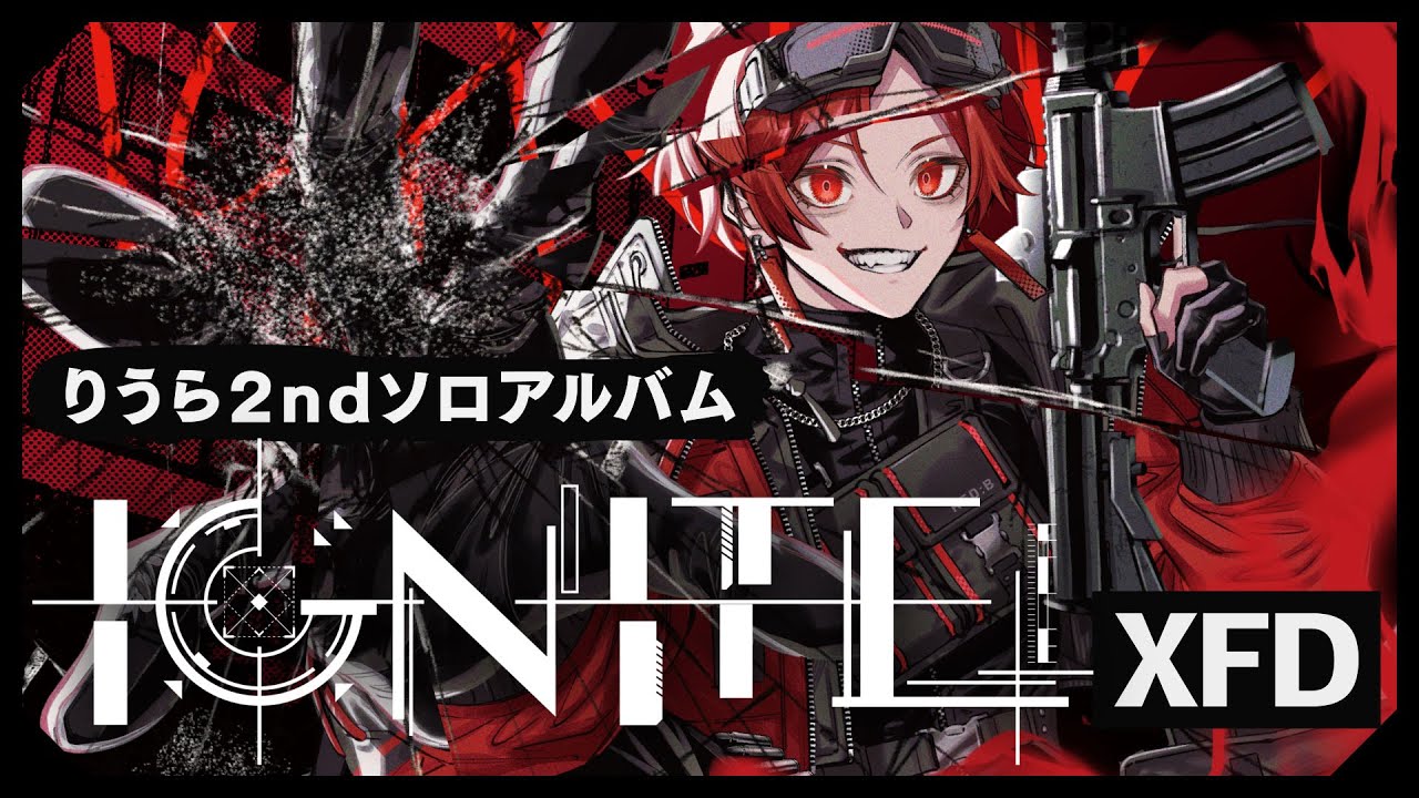 XFD】IGNITE / りうら【2nd Album試聴動画】 - YouTube