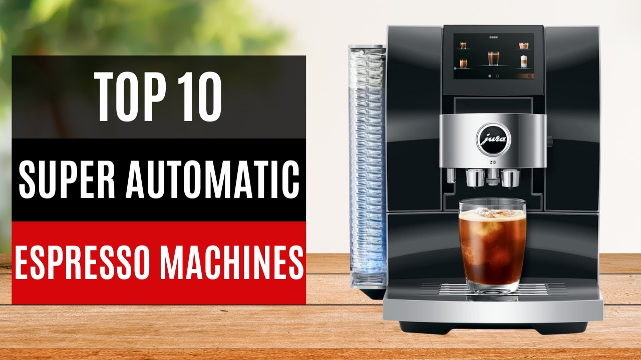 TOP 10: Best Super Automatic Espresso Machines 2026 - YouTube