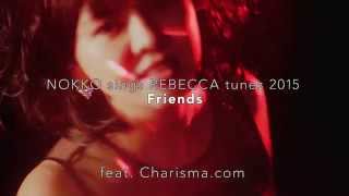 NOKKO from REBECCA 「フレンズ feat. Charisma.com」 Music Video