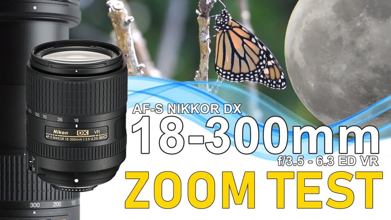 Zoom Test: AF-S DX Nikkor 18-300mm f/3.5-6.3G ED VR - YouTube