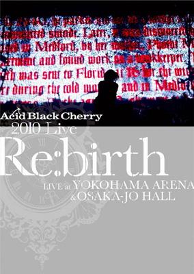 2010 Live “Re:birth” ～Live at YOKOHAMA ARENA & OSAKA-JO HALL