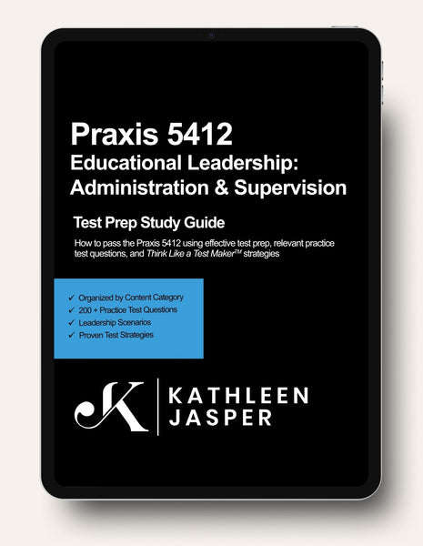 Praxis 5412 Leadership: Administration & Supervision – KathleenJasper