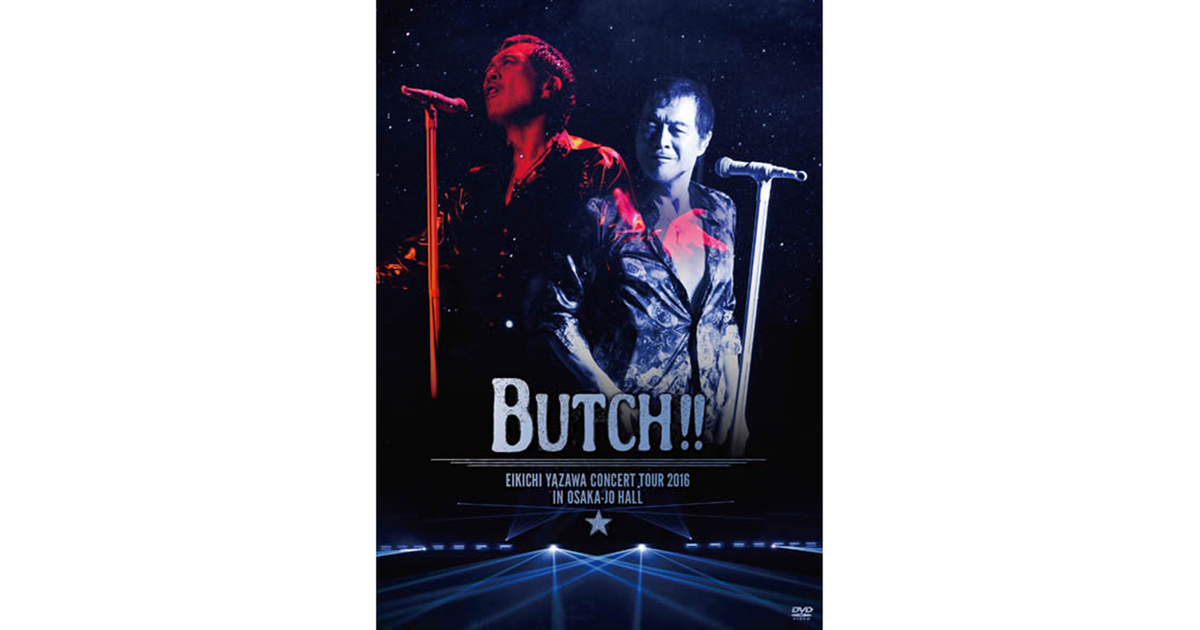 DVD「BUTCH!!」 IN OSAKA-JO HALL｜DIAMOND MOON通信販売｜矢沢永吉