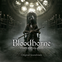 Bloodborne The Old Hunters』 オリジナルサウンドトラック(ハイレゾ