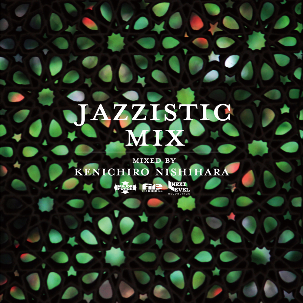 Kenichiro Nishihara / Jazzistic Mix | FILE RECORDS INC.